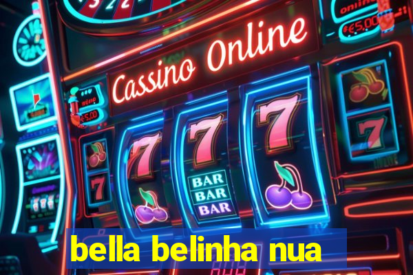 bella belinha nua
